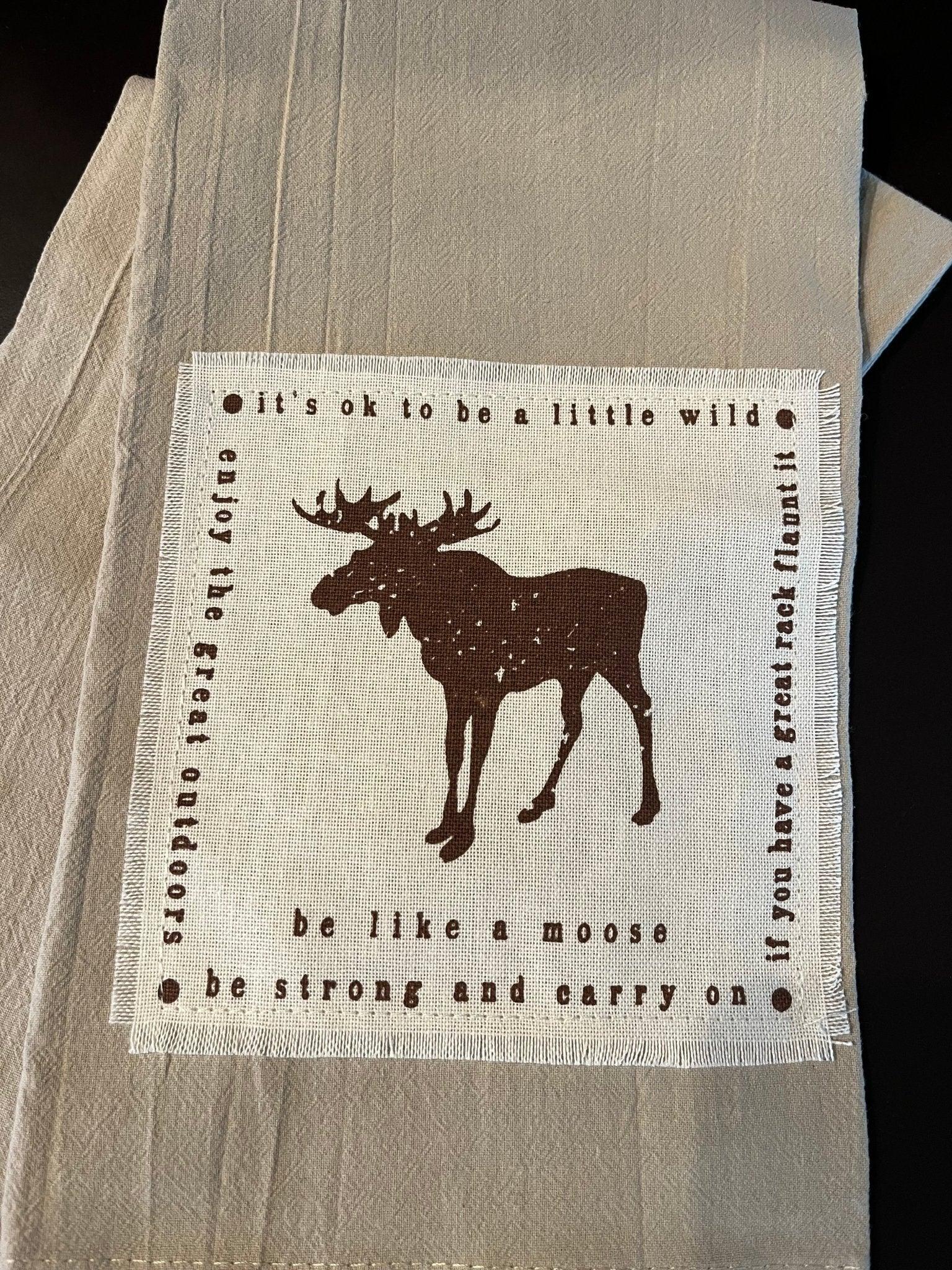 Be Like a Moose Dish Towel - Your Western Decor