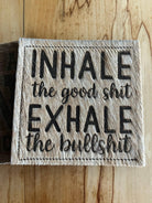 Inhale the good shit - Exhale the bullshit -Wish You Were Beer Cowhide Lasered Coasters - Customized coasters - Your Western Decor